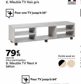 pour une tv jusqu'à 55"  79€  99  dont 2€ d'éco-participation 8. meuble tv next 4 béton  pour tv jusqu'à 64"  farnque  france  existe aussi en 