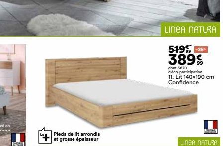 Pieds de lit arrondis et grosse épaisseur  LINEA NATURA  519% -25-389€  dont 3€70  d'éco-participation 11. Lit 140x190 cm Confidence  FARQUE FRA  LINEA NATURA 