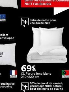 IN FRANCE  Satin de coton pour une douce nuit  69€  13. Parure lena blanc 240x220 cm  50% de duvet de canard, garnissage 100% naturel pour des nuits de qualité  xinell 