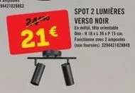 spot 2 lumières verso noir  en métal, tie orientable dim: h18 x l 39 x p 15 cm. fonctionne avec 2 ampoules (en fournies) 3294421828349 