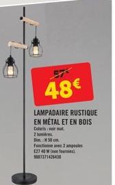 48€  LAMPADAIRE RUSTIQUE EN MÉTAL ET EN BOIS Coleris ir mat  2 res  Dim.: 50 cm  Fonctionne avec 2 ampoules E27 40 W (non fournies) 1007371426430 