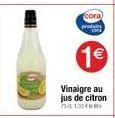 cora  produ  vinaigre au jus de citron  1€ 