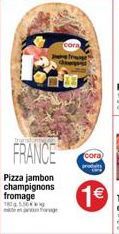 FRANCE  Pizza jambon champignons fromage  16556  og  cora  (cora) 