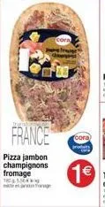 france  pizza jambon champignons fromage  16556  og  cora  (cora) 