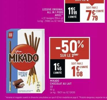 LU  My  Glica  MIKADO  CHOCOLAT LAIT  LESSIVE ORIGINAL ALL IN 1 PODS  ARIEL**  x 22 lavages (554,4 gl Le kg: 21663 ou X2 14€05  195  L'UNITÉ  Horaires et magasins ouverts le dimanche consultables sur 