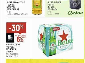 BIÈRE AROMATISEE  TEQUILA 5,9% VOL. DESPERADOS  65 cl  Le litre: 4€31 ou X2 3€23  -30%  899  L'UNITÉ  SOIT APRÈS REMISE UNITE  6%  BIÈRE BLONDE 4% VOL.  HEINEKEN SILVE  12 x 25 cl [3 L) Le litre: 2€10