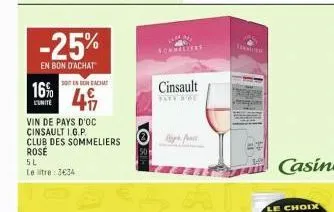 -25%  en bon d'achat  16%  l'unite  son on each  vin de pays d'oc cinsault i.g.p.  club des sommeliers  rose  5l le litre 3€34  50  cinsault payy fee 