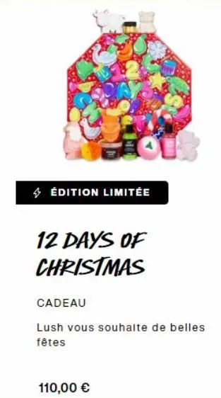 4 édition limitée  12 days of christmas  cadeau  lush vous souhaite de belles fêtes  110,00 €  
