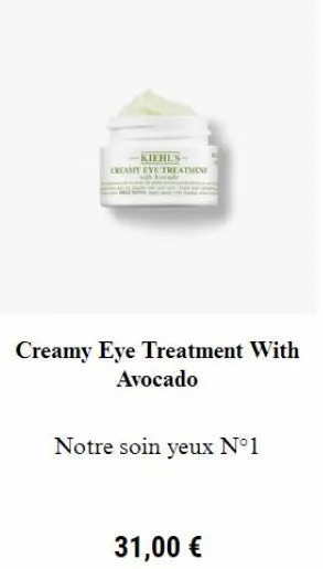 kiehl's  creamy eye treatmen  creamy eye treatment with avocado  notre soin yeux n°1  31,00 € 