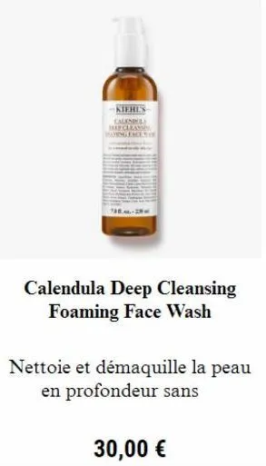 kiehl's calendul becleams aving face  calendula deep cleansing foaming face wash  nettoie et démaquille la peau en profondeur sans  30,00 € 