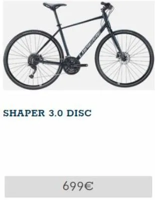 shaper 3.0 disc  699€ 