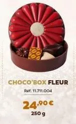 24,⁹0 € 250 g  choco'box fleur réf. 11.711.004 