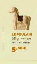 LE POULAIN 65 g | +11 cm  Réf. 11.611.036.8  5,50 € 