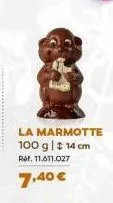 la marmotte 100 g | t 14 cm ref. 11.611.027  7,40 € 