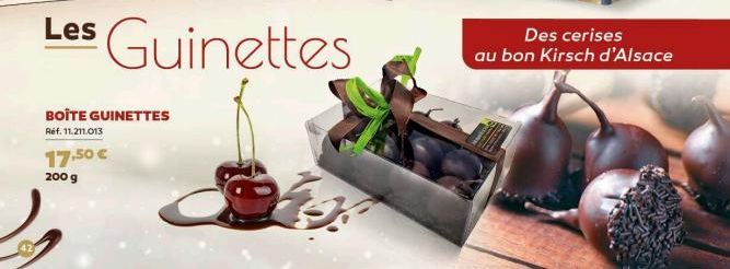 17,50 €  200 g  Les Guinettes  BOÎTE GUINETTES Réf. 11.211.013  Des cerises au bon Kirsch d'Alsace 