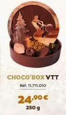 choco'box vtt ref. 11.711.010  24,⁹⁰ €  250 g 