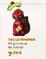 nouveau!  tac le pompier 95 g | +16cm ref. 11.611.057  7,70 € 