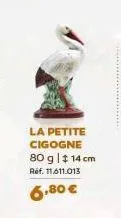 la petite cigogne 80 g | $ 14 cm réf. 11.611.013  6.80 € 