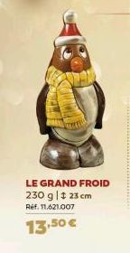 LE GRAND FROID  230 g | 23 cm Réf. 11.621.007  13,50 € 