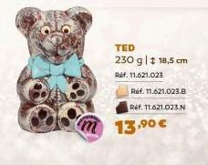 m 13,⁹0€  TED  230 g | 18,5 cm  Ref. 11.621.023  Réf. 11.621.023.B Réf. 11.621.023.N 