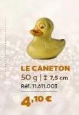 le caneton 50 g | ± 7,5 cm ref. 11.611.003  4,10 € 