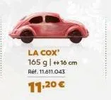 la cox' 165 g | +16 cm  réf. 11.611.043  11,20 € 