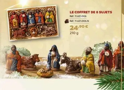 le coffret de 8 sujets  ref. 11.621.006  ref. 11.621.006.n  24,⁹0 € 210 g 