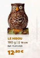 LE HIBOU 180 g | # 16 cm Ref. 11.611.023  12,80 € 