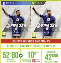 PS4  QATAR  FIFA 23  PRIX APRES LANCEMENT  Xbox One  QATAR  FIFA 23  JEU PS4 OU XBOX ONE FIFA 23 OFFRE DE LANCEMENT DU 30/09 AU 2/10  5280 10 42680  OFFERTS EN BOM Cosino ACHAT AVEC Max  BON D'ACHAT D