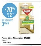 -70%  2**  SOIT PAR 2 LUNITE:  3€25  A  Baygon  Pièges Mites Alimentaires BAYGON 3 unités L'unité : 5E00  Mas Nectar 