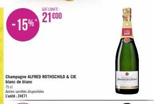 -15%  Champagne ALFRED ROTHSCHILD & CIE  blanc de blanc  75 cl  Autres variétés disponibles L'unité:24€71  SOIT L'UNITE  21600  2021 