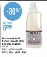 SOIT L'UNITE:  5098  -30%  Lessive concentré Parfum Lavande Clean  Day MRS MEYER'S 946 ml  Autres variétés disponibles  Le litre: 6€32 - L'unité: 8€55  MEVER'S 