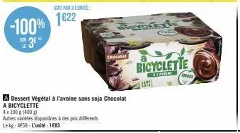 -100%  3  4x 100 g (400 g)  autres variétés disponibles à des prix différents lekg: 458-l'unité: 1683  a dessert végétal à l'avoine sans soja chocolat  a bicyclette  chocolat  a  bicyclette  cardine  