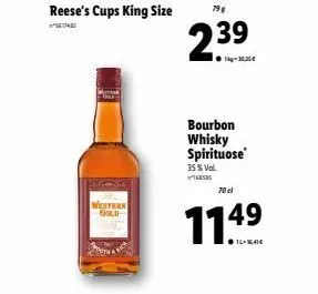 reese's cups king size  5617482  western gold  2.39  kg-30.25€  bourbon whisky spirituose  35% vol. rss  70 cl  1149 