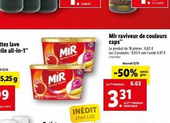 E COULEURS  MIR  MIR  INÉDIT chez Lidl  Mercredi 12/10  -50%  Mir raviveur de couleurs  caps" Le produit de 18 pièces: 6,62 € Les 2 produits: 9,93 € soit l'unité 4,97 €  SUN  LEPRODUIT 6.62  331  IDEN