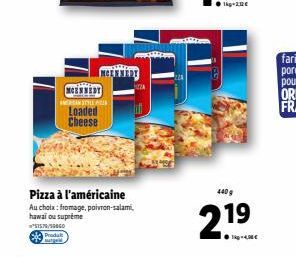 MCENNEDY  SMEREAN STYLE PIS  Loaded Cheese  MEETING  Pizza à l'américaine Au choix: fromage, poivron-salami, hawai ou supreme  ²57570/58860 Produk  440 g  2.19  € 