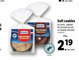 RENNE  Soft Cookies cosahe  i  Soft Cookies  Soft cookies Au choix: pépites de chocolat au lait ou double chocolat "GG0S177  225 g  21⁹ 