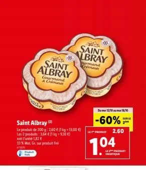 prodult frak  saint albray  saint albray (2)  le produit de 200 g: 2,60 € (1 kg - 13,00 €)  les 2 produits: 3,64 € (1 kg = 9,10 €) soit l'unité 1.82 €  33% mat. gr. sur produit fini  ²3375  gourmand &