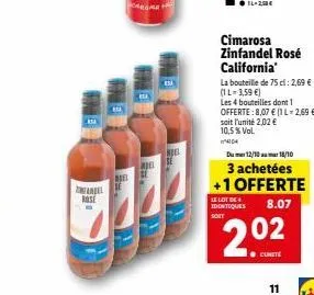 relagel rose  bel  cargar  neel  se  cimarosa zinfandel rosé california  la bouteille de 75 cl : 2,69 € (1l=3,59 €)  les 4 bouteilles dont 1 offerte:8,07 € (1 l-2,69 €) soit l'unité 2,02 €  10.5% vol.