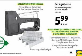 UTILISATION UNIVERSELLE Sécurité pour éviter tout déclenchement involontaire  Pousse-agrafes intégré  Set agrafeuse Mallette de rangement et notice incluses  Le set  POUR FIXER DES TISSUS, DES FILMS, 