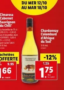 cimarosa  cabernet sauvignon du chili'  la bouteille de 75 cl: 1,99 € (1 l-2,65 €) les 6 bouteilles dont 1offerte: 9,95 € (11=2,21 €) soit l'unité 1,66 € 13 % vol.  du mer 12/10 au mar 18/10  charnay 
