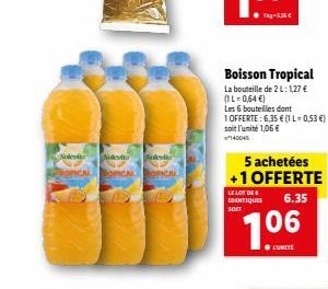 Solevi  olevier olevi  Boisson Tropical  La bouteille de 2 L: 1,27 € (1L-0,64 €)  Les 6 bouteilles dont  1 OFFERTE: 6,35 € (1 L-0,53 €)  soit l'unité 1,06 € 140045  5 achetées +1 OFFERTE  LE LOT DE  I