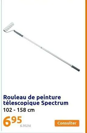 rouleau de peinture télescopique spectrum 102 - 158 cm  695  6.95/st  consulter 