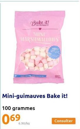 Bake it!  TILL YOU MAKE IT  MINI MARSHMALLOWS  6.90/ka  VERITES  Consulter 