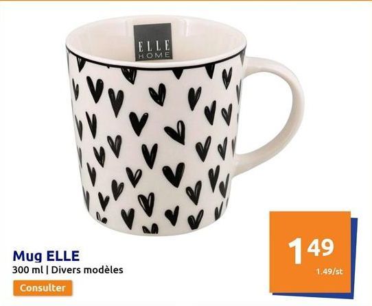 Mug ELLE 300 ml | Divers modèles  Consulter  ELLE  HOME  199  149  1.49/st  