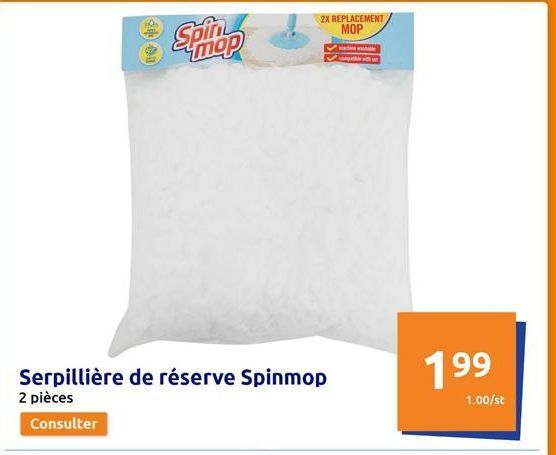 Consulter  Spin  mop  Serpillière de réserve Spinmop  2 pièces  2X REPLACEMENT MOP  199  1.00/st  