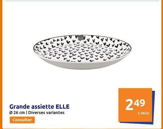 Grande assiette ELLE Ø 26 cm | Diverses variantes  Consulter  249  2.49/st 
