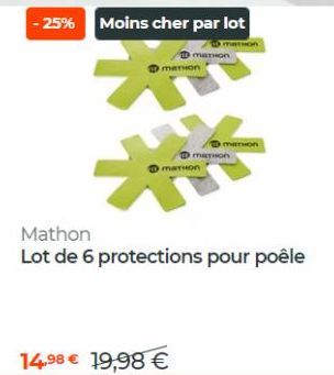 -25% Moins cher par lot  Marion  Dmanion  marion  marion  14,98 € 19,98 €  Omarion  marion  Mathon  Lot de 6 protections pour poêle 