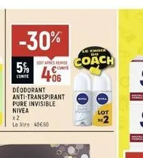 -30%  5%  lunite  deodorant  anti-transpirant mita pure invisible nivea  x2  le litre 40€60  le choix du  soit apres remise coach  unite  +06  ka  lot  formule 