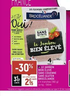 Oui!  MONDE AGRICOLE  P  ELEMEL  ✓NO  ✓  ✔ant ✔  FINAL PORCS CLEVES SAN ANTIQU  LES ELEVEURS COOPERATEURS  BROCÉLIANDE  307  L'UNITE  -30%  STAPS REMISE  LURITE  le Jambon BIEN ÉLEVÉ  215  SANS NITRIT